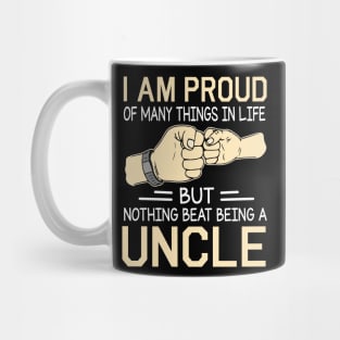 I Am Proud Of Many Things In Life But Nothing Beat Being A Uncle Happy Father Day Mug